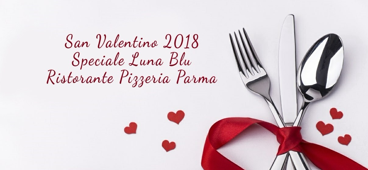 Ristorante Pizzeria Luna Blu Parma | Cena San Valentino 2018