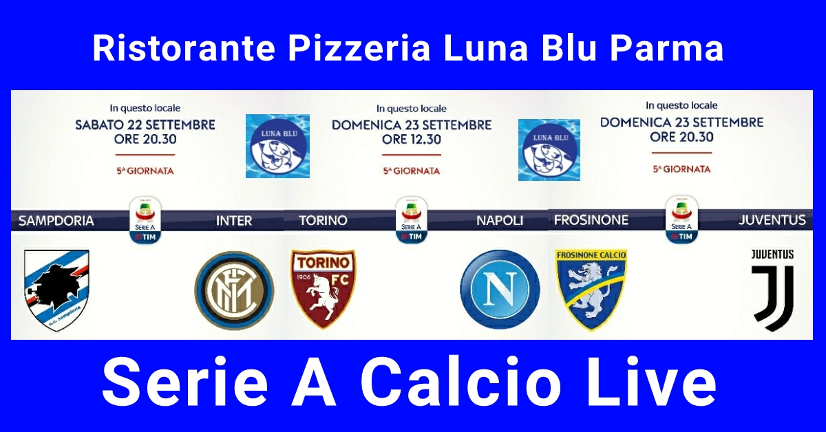 Serie A Calcio Live a Parma al Ristorante Pizzeria Luna Blu