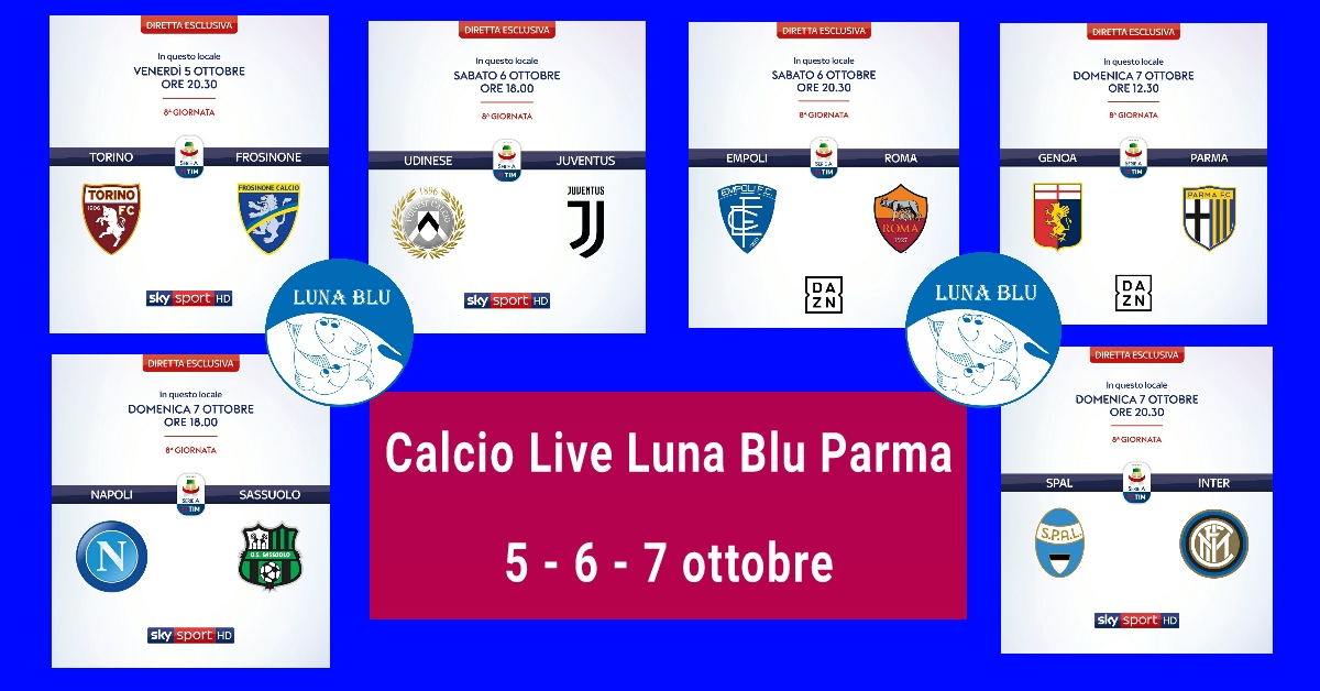 Il Calcio Live in diretta del Ristorante Pizzeria Luna Blu Parma il 5, 6 e 7 ottobre