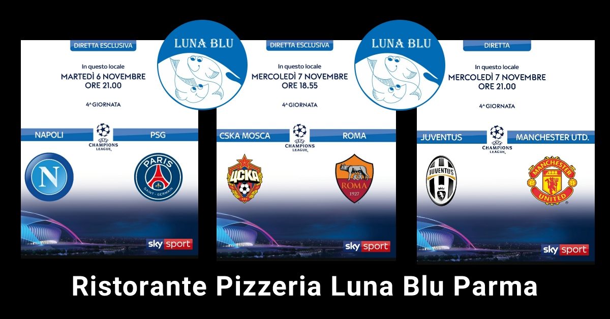 Champions League in Diretta a Parma al Ristorante Pizzeria Luna Blu: 6 e 7 novembre