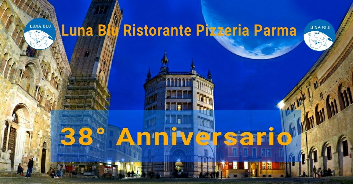 Ristorante Pizzeria Luna Blu Parma: 38 anni di attività e una settimana di festeggiamenti